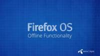 Firefox OS App 開發入門 9 ：離線功能