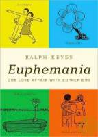 Euphemania: Our Love Affair With Euphemisms