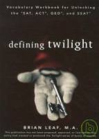 Defining Twilight: Vocabulary Workbook for Unlocking the SAT ACT GED and SSAT