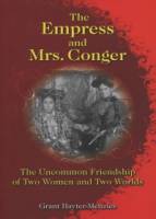 The Empress and Mrs. Conger：The Uncommon Friendship of Two Women and Two Worlds